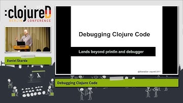 clojureD 2017: "Debugging Clojure Code" by Daniel Škarda