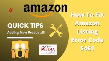 How To Fix Your Amazon Account Error 5461 - List Your Own Products