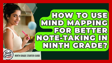 How To Use Mind Mapping For Better Note-taking In Ninth Grade? - Ninth Grade Starter Guide