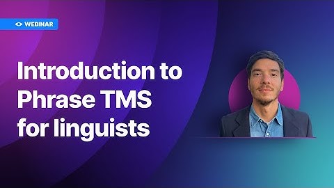 Phrase Bootcamp: Introduction to Phrase TMS for linguists