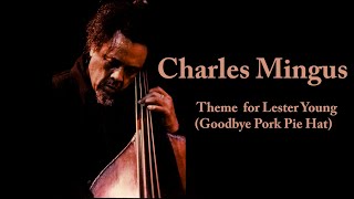 Charles Mingus - Theme for Lester Young (Goodbye Pork Pie Hat)