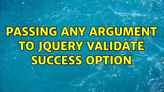 Passing any argument to jQuery validate success option