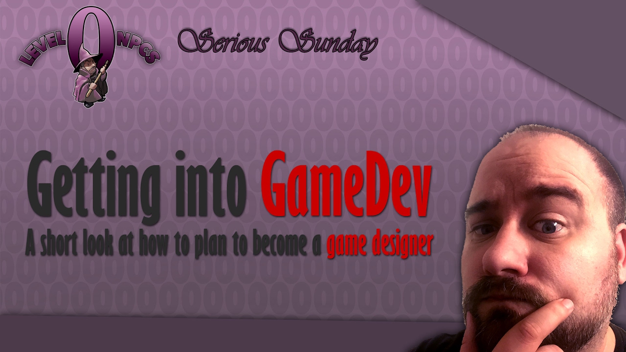 Serious Sunday Getting into GameDev A short look at how to plan to