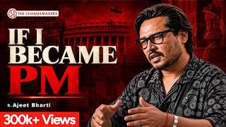 If Ajeet Bharti Became Prime Minister… What Would He Change?