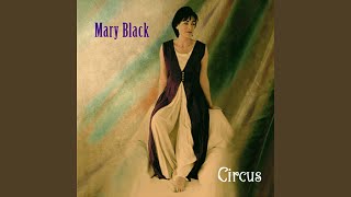 Video thumbnail of "Mary Black - The Circus"