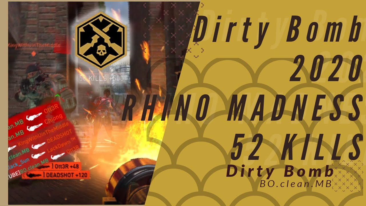 [Dirty Bomb 2020] Rhino MADNESS 52 kills | BO.clean.MB |