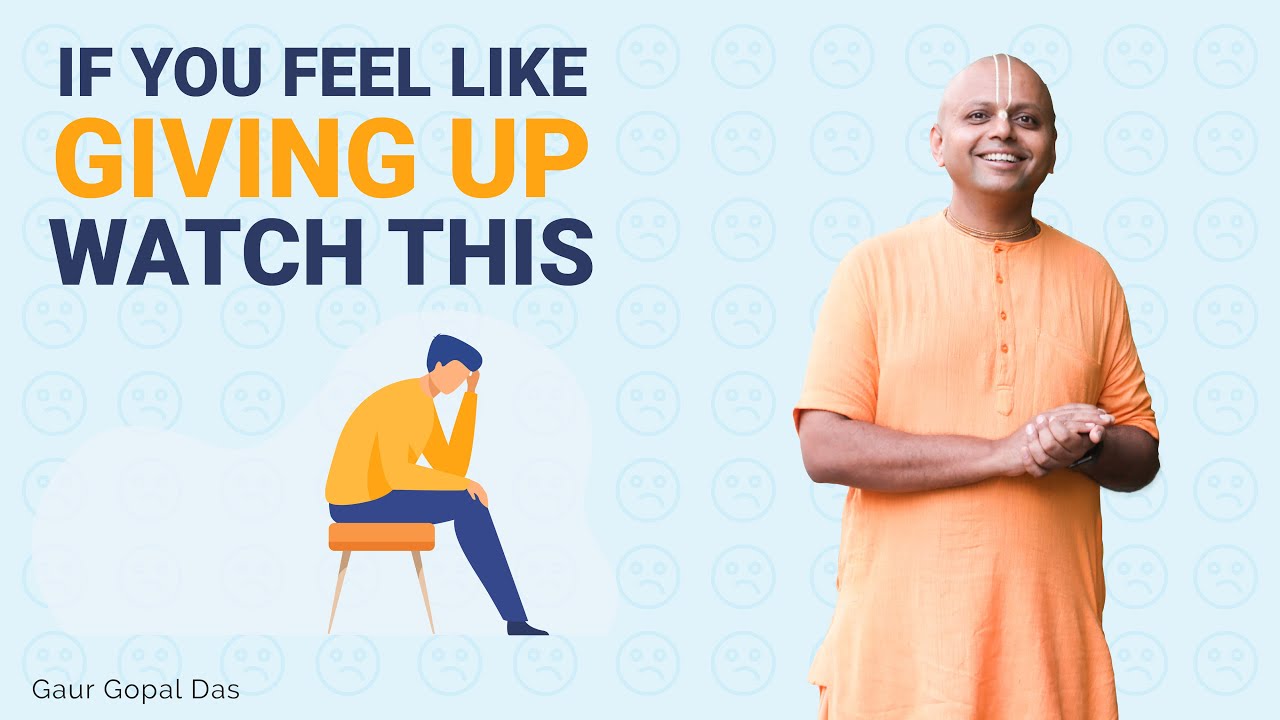 If You Feel Like Giving Up Watch This  Gaur Gopal Das