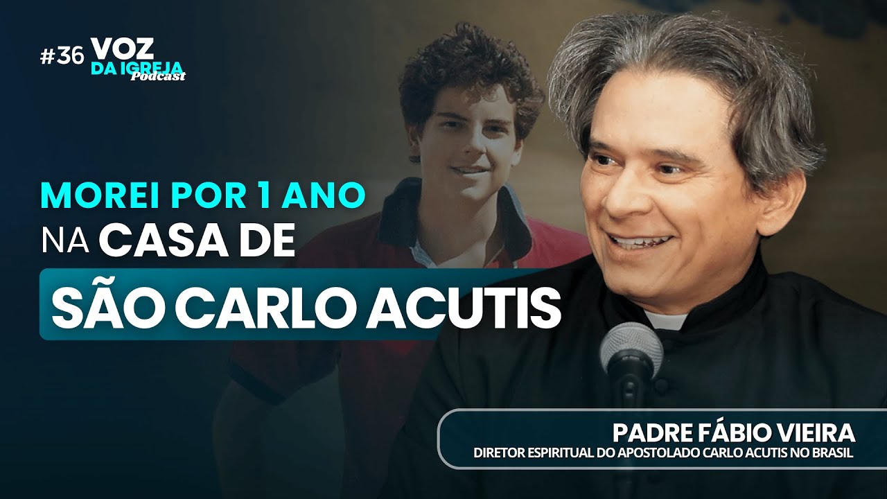 POR QUE CARLO ACUTIS SE TORNOU SANTO? | Padre Fábio Vieira - Voz da Igreja #36