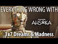 Everything Wrong With Ahsoka S1E7 - &quot;Dreams &amp; Madness&quot;