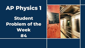 AP Physics 1: Question of the Week #4