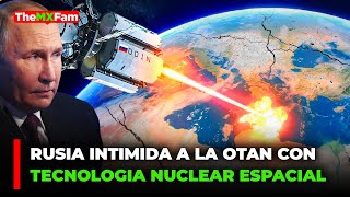 LOS TEMORES DE LA OTAN REVIVEN: TECNOLOGIA NUCLEAR RUSA ESPACIAL | TheMXFam