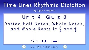 Rhythm Dictation: Dotted Halves, Whole Notes, Time Lines U4 Q3