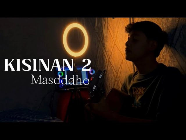Kisinan 2 - Masdddho (Cover By Panjiahriff) class=