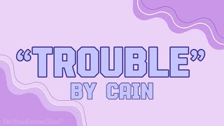 “Trouble” | by Cain | Lyrics