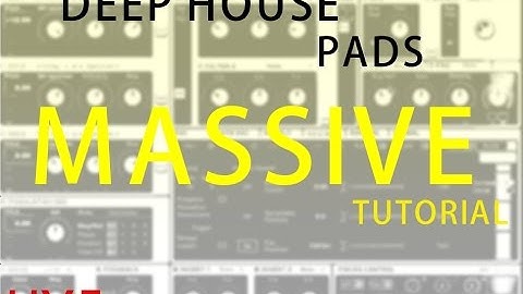 NI MASSIVE TUTORIAL : DEEP HOUSE PADS
