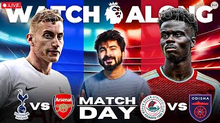 Tottenham v Arsenal | Mohun Bagan v Odisha | LIVE Watchalong & Reaction