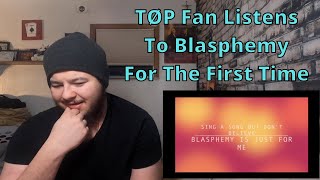 TØP Fan Listens to Blasphemy for the First Time | No Phun Intended Reaction