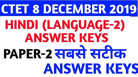 Hindi (language-2) Paper-2 answer keys of CTET 8 December 2019..Most expected answer keys CTET 2019.