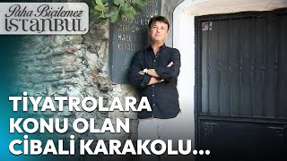 Tiyatrolara Konu Olan Cibali Karakolu Paha Biçilemez İstanbul