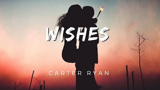 Wishes - Carter Ryan ( I'm blowing out the candles, talking to the stars) [ Lyrics ]