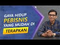 Gaya hidup pebisnis sukses yang mudah diterapkan  varash saddan nusantara