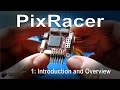(1/1) PixRacer - Introduction and overview