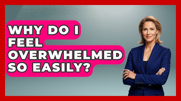 Why Do I Feel Overwhelmed So Easily? - Job Success Network