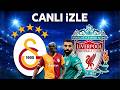 GALATASARAY LİVERPOOL MAÇI CANLI İZLE