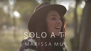 Marissa Mur - Solo A Ti [Official Video] chords