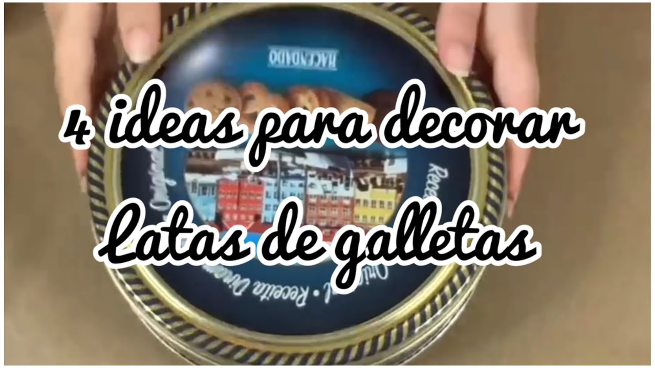 4 ideas para decorar latas de galletas
