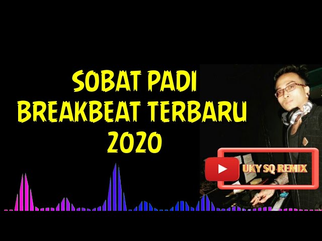 SOBAT | PADI | BREAKBEAT 2020 | UKY SQ REMIX | DJ KAMPOENG | DJ KOPLO COVER | FULL BASS | class=