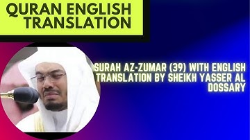 Surah Az-Zumar (39) With English Translation By Sheikh Yasser Al Dossary