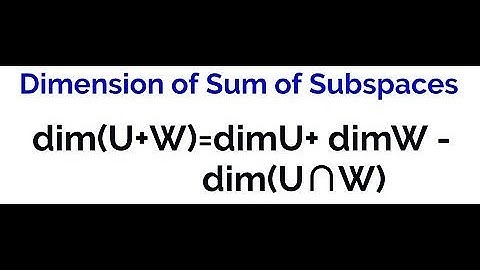 Dimension of sum of Subspaces - dim(U+W) = dimU+ dimW - dim(U∩W) space- Linear Algebra -