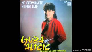 Ljuba Alicic - Ne mogu te prezaliti - (Audio 1990)