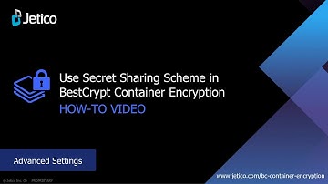 Advanced Settings - How to Use Secret Sharing Scheme in BestCrypt Container Encryption
