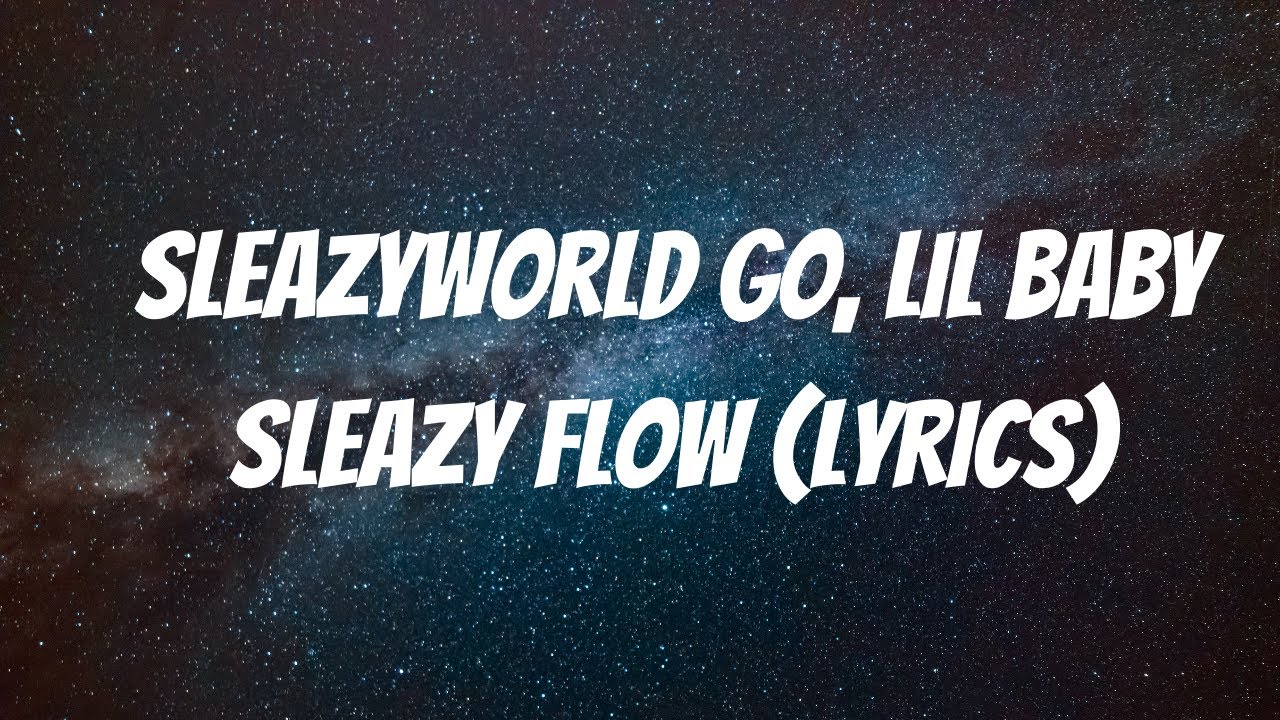 SleazyWorld Go Sleazy Flow Remix (Lyrics) ft. Lil Baby YouTube