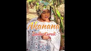 SAIDA KAROLI _ AKANANA _ new official song