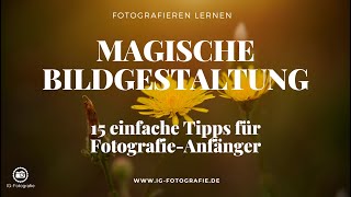 Fotografieren lernen: 15 super einfache Tricks für deine Bildgestaltung