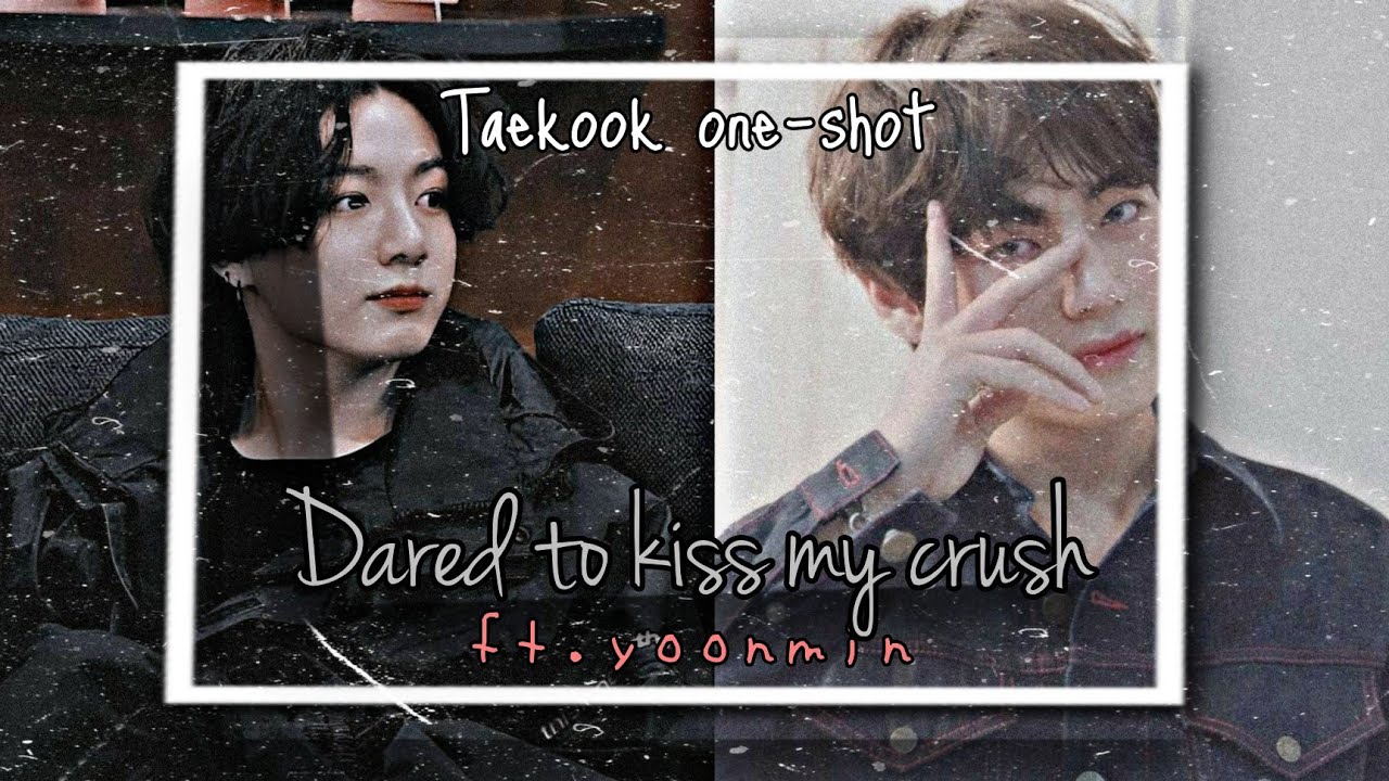 |ᴛᴀᴇᴋᴏᴏᴋ ᴏɴᴇ-sʜᴏᴛ| ➱ ᴅᴀʀᴇᴅ ᴛᴏ ᴋɪss ᴍʏ ᴄʀᴜsʜ [ғᴛ.ʏᴏᴏɴᴍɪɴ] 🥀