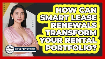 How Can Smart Lease Renewals Transform Your Rental Portfolio? - Rental Property Gurus