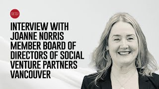 INTERVIEW WITH JOANNE NORRIS - MEMBER BOARD OF DIRECTORS AT SOCIAL VENTURE PARTNERS VANCOUVER