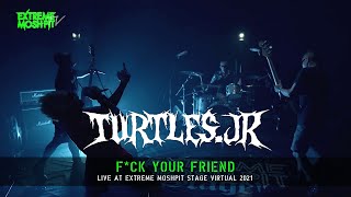 Turtles Jr - F*ck Your Friend (Live at Extreme Moshpit 'Stage!' Virtual #1)