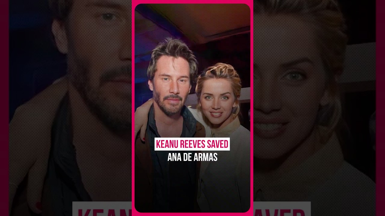 How Keanu Reeves saved Ana de Armas in Hollywood 🌟