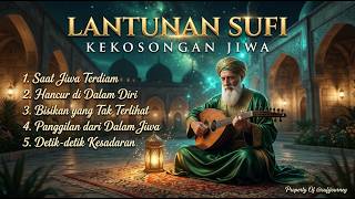 Download lagu KEKOSONGAN JIWA | LANTUNAN SUFI | HANCUR DI DALAM DIRI | SUFI JOURNEY