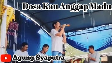 Dosa Kau Anggap Madu - Agung Syaputra