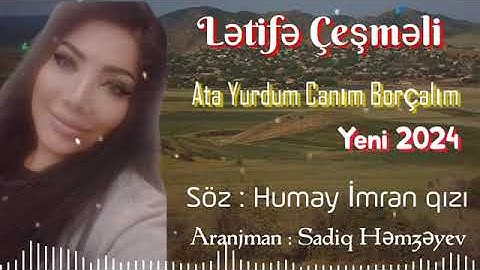 Letife Cesmeli - Ata Yurdum Canim Borcalim ( Yeni Mahnı 2024 )
