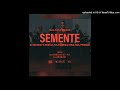 DJI TAFINHA - Semente (feat. MONSTA, YOLA SEMEDO, DON G, NGA, PRODIGIO )