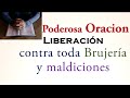 Poderosa Oracion para ser libre de toda brujeria y maleficios