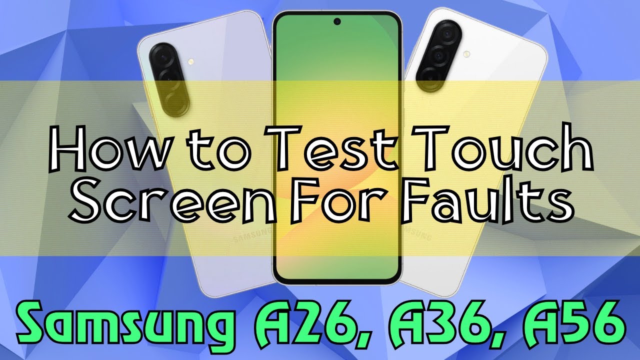 How to Test Touch Screen For Faults Samsung A26, A36, A56 Quick ...