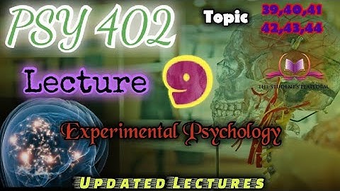 PSY402 || Lecture 9 || Experimental Psychology || Updated Lectures || Short VU Lecture